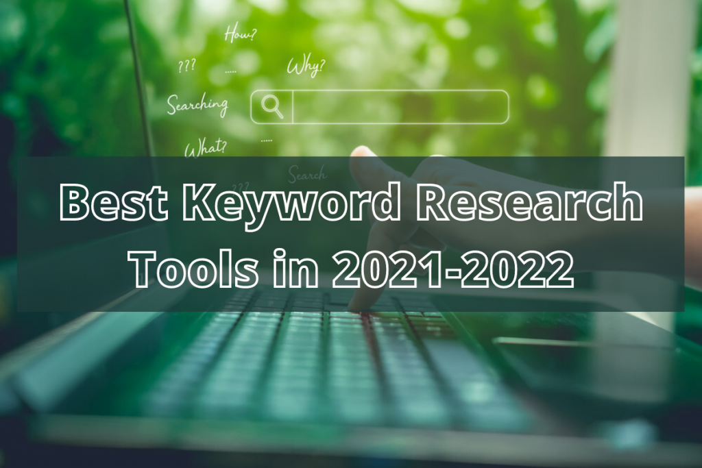 Best Keyword Research Tools In 21 22 Thedigigrowth